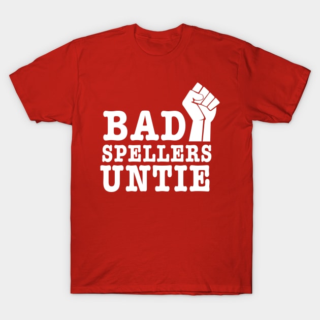 Bad Spellers Untie, I mean Unite T-Shirt by Portals